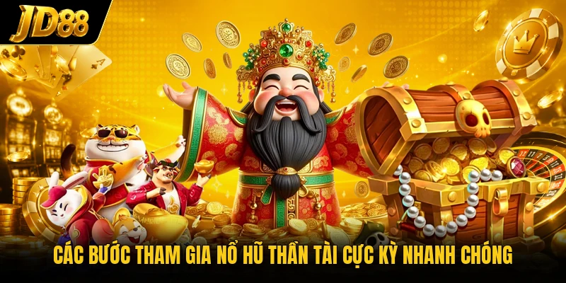 Các bước tham gia nổ hũ thần tài cực kỳ nhanh chóng