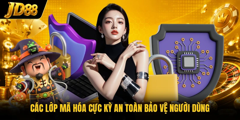 Các lớp mã hóa cực kỳ an toàn bảo vệ người dùng