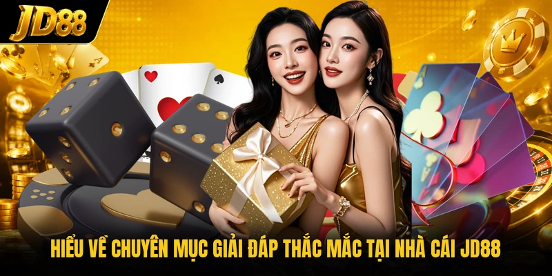 Hiểu về chuyên mục giải đáp thắc mắc tại nhà cái JD88