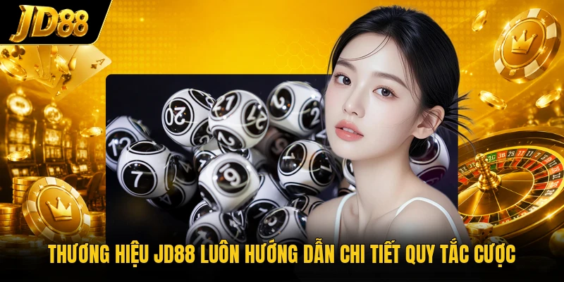 Thương hiệu JD88 luôn hướng dẫn chi tiết quy tắc cược