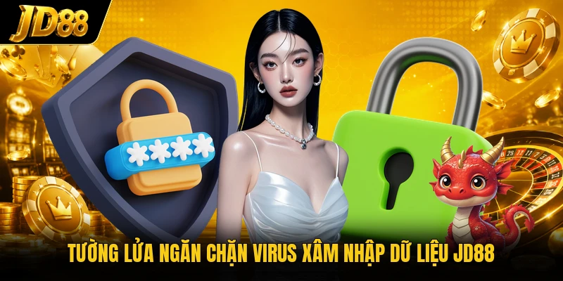 Tường lửa ngăn chặn virus xâm nhập dữ liệu JD88